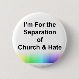I'm For the Separation of Church and Hate 6 Cm Round Badge