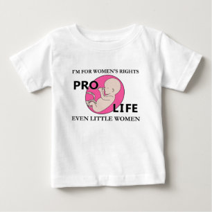 I'm for Women's Rights Even Little Women Pro-Life Baby T-Shirt