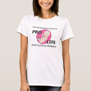 I'm for Women's Rights Even Little Women Pro-Life T-Shirt