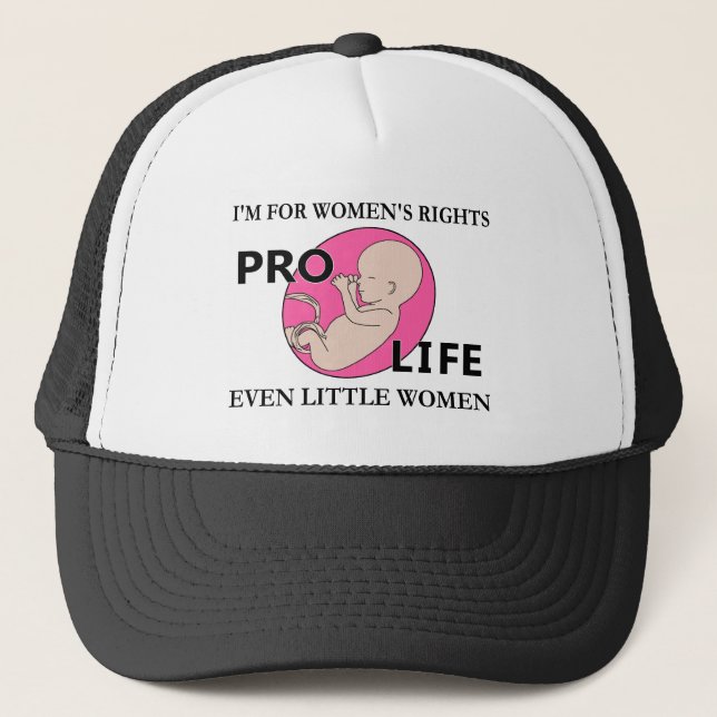 I'm for Women's Rights Even Little Women Pro-Life Trucker Hat (Front)