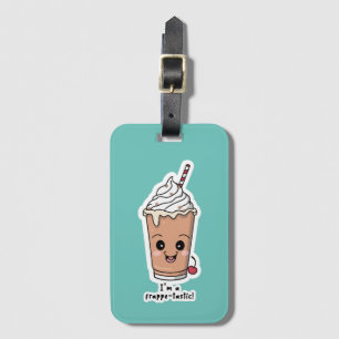 I'm Frappe-tastic Frappe with whipped cream Luggage Tag