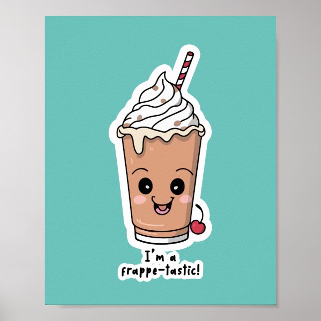 I'm Frappe-tastic | Frappe with whipped cream Poster (Front)
