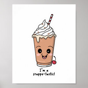 I'm Frappe-tastic Frappe with whipped cream Poster