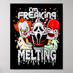 I'm Freaking Melting Funny Halloween Ice Cream Jok Poster