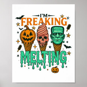 I'm Freaking Melting Funny Halloween Ice Cream Poster