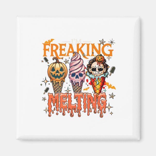 I'm Freaking Melting Ice Cream Halloween Horror Mo Magnet (Front)