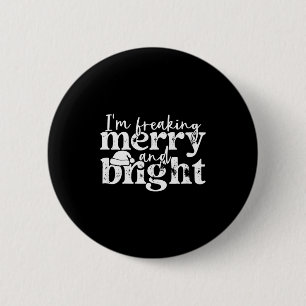 I'm Freaking Merry And Bright, Funny Sarcastic Chr 6 Cm Round Badge