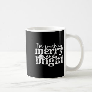 I'm Freaking Merry And Bright, Funny Sarcastic Chr Coffee Mug