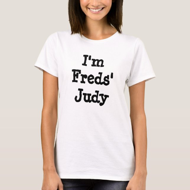 I'm Freds' Judy T-Shirt (Front)