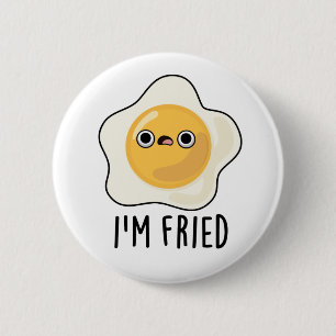 I'm Fried Funny Fried Egg Pun 6 Cm Round Badge
