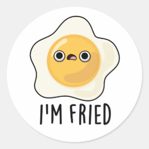 I'm Fried Funny Fried Egg Pun  Classic Round Sticker