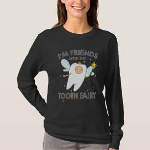 I'm Friends With The Tooth Fairy Dentist Dental N T-Shirt