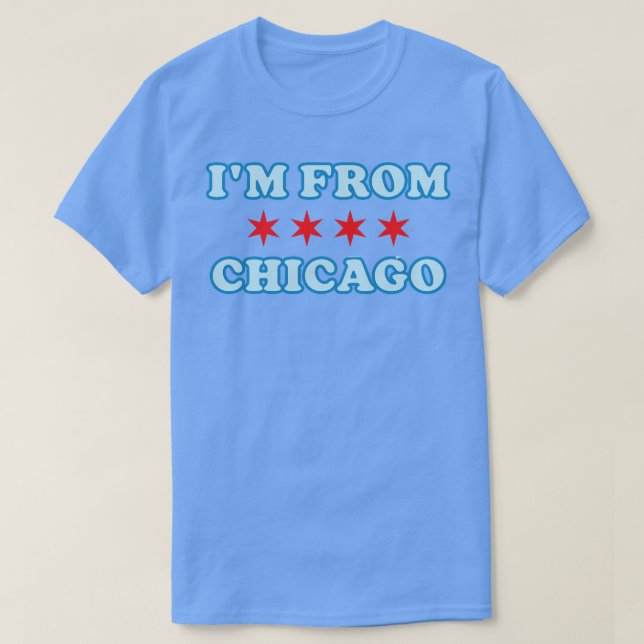 Im From Chicago TShirt (Design Front)
