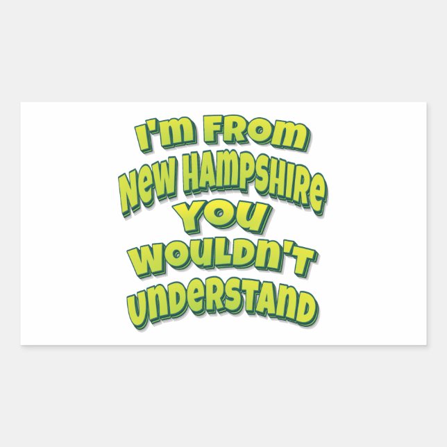 I'm From New Hampshire You Wouldn't Understand Rectangular Sticker (Front)