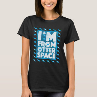 I'm From Otter Space - Funny Otter Design T-Shirt
