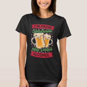 Im From Somerville May Contain Alcohol Massachuset T-Shirt