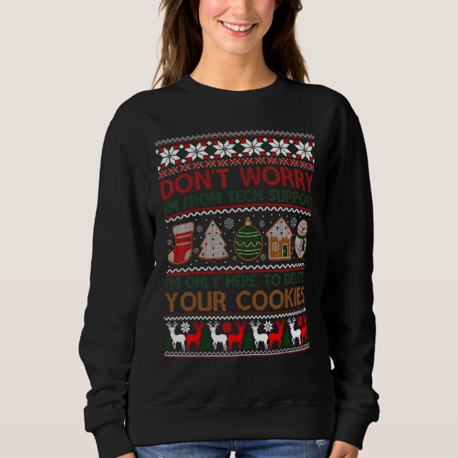 I'm From Tech Support I'm Only Here To Delete Your Sweatshirt (Front)