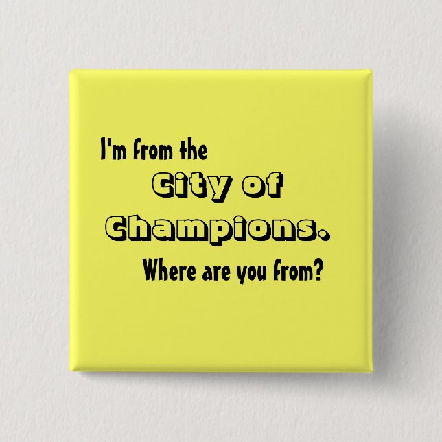 I'm from the City of Champions 15 Cm Square Badge (Front)