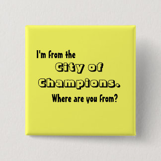 I'm from the City of Champions 15 Cm Square Badge