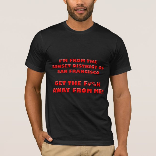 I'm from the Sunset District... T-Shirt (Front)