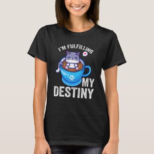 I'm Fulfilling My Destiny T-Shirt