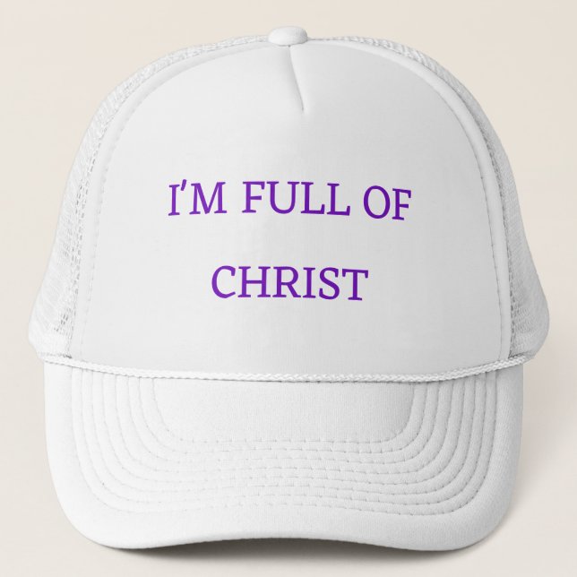 "I'M FULL OF CHIRST" HAT (Front)
