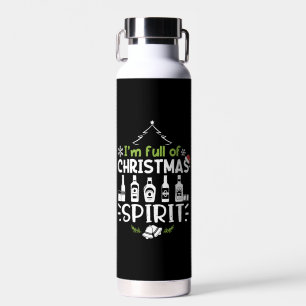 I'm Full of Christmas Spirit - Christmas Drinking Water Bottle