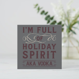 I'm Full of Holiday Spirit AKA Vodka Xmas Drinking Card