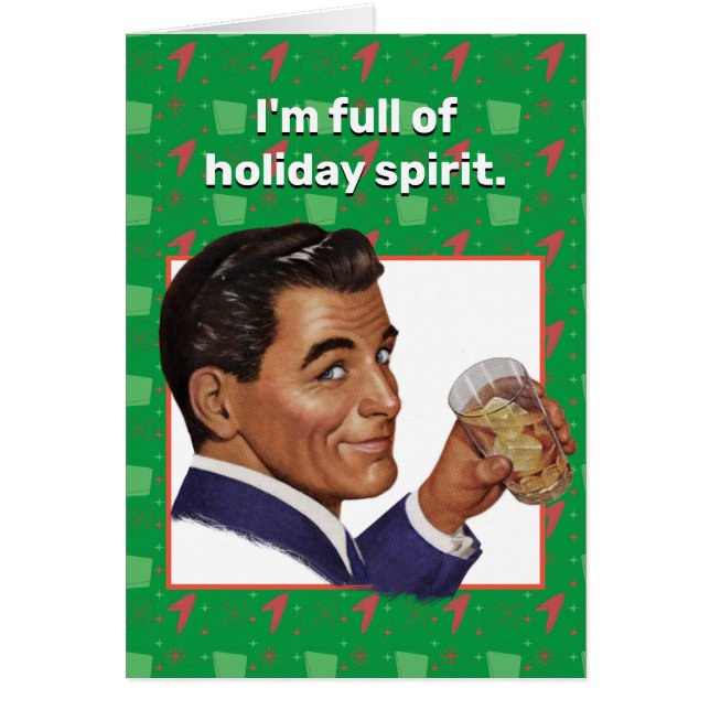 I'm full of holiday spirit. Greeting Card (Front)