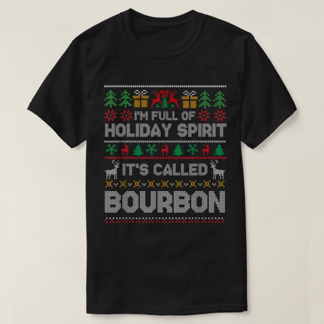 Im Full Of Holiday Spirit It's Called Bourbon Chri T-Shirt (Design Front)