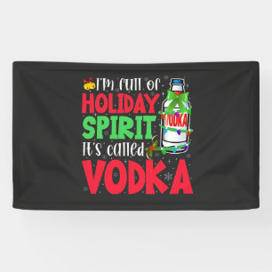 I'm Full of Holiday Spirit, It's Called Vodka Xmas Banner