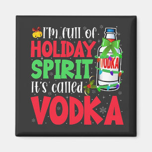 I'm Full of Holiday Spirit, It's Called Vodka Xmas Magnet