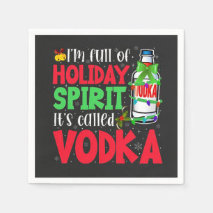 I'm Full of Holiday Spirit, It's Called Vodka Xmas Napkin