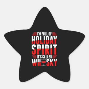 I'm Full Of Holiday Spirit It's Called Whisky Star Sticker