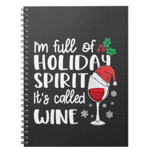 I'm Full of Holiday Spirit It's Called Wine Xmas Notebook