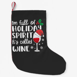 I'm Full of Holiday Spirit It's Called Wine Xmas Small Christmas Stocking