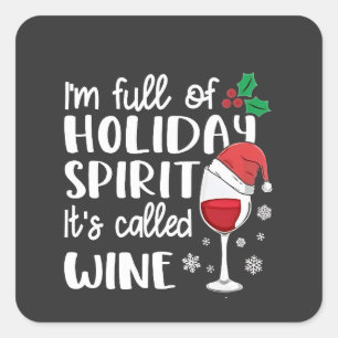 I'm Full of Holiday Spirit It's Called Wine Xmas Square Sticker