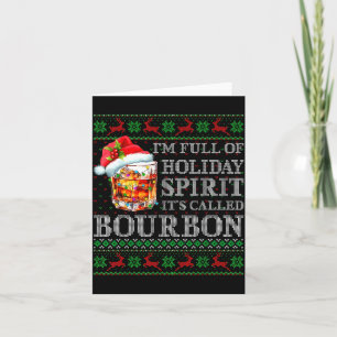 I'm Full Of Holiday Srit Bourbon Ugly Christmas Sw Card