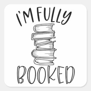 I'm Fully Booked Square Sticker