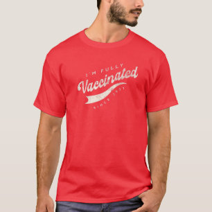 I'm FULLY VACCINATED Since 2021 I Got The Vax T-Shirt