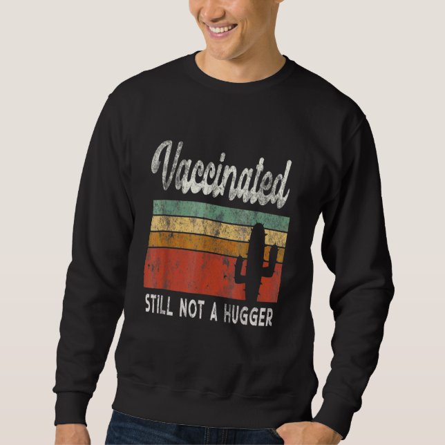 I'm Fully Vaccinated Still Not A Hugger Introvert  Sweatshirt (Front)