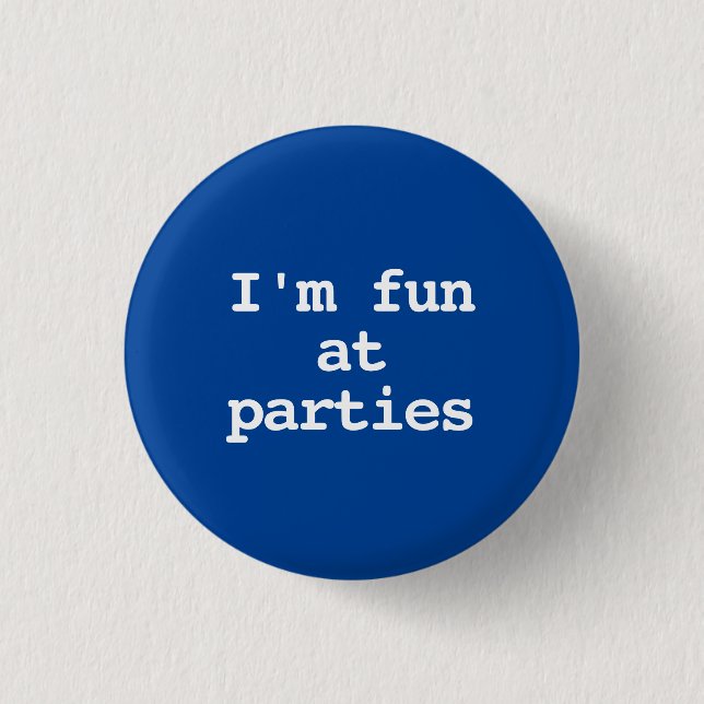 I'm fun at parties Funny 3 Cm Round Badge (Front)