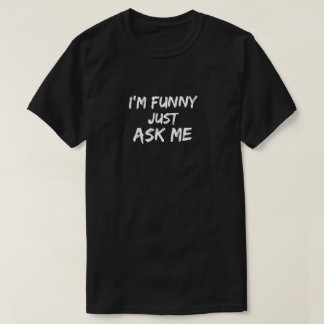 I'm Funny Just Ask Me - Men's T-Shirt in Black