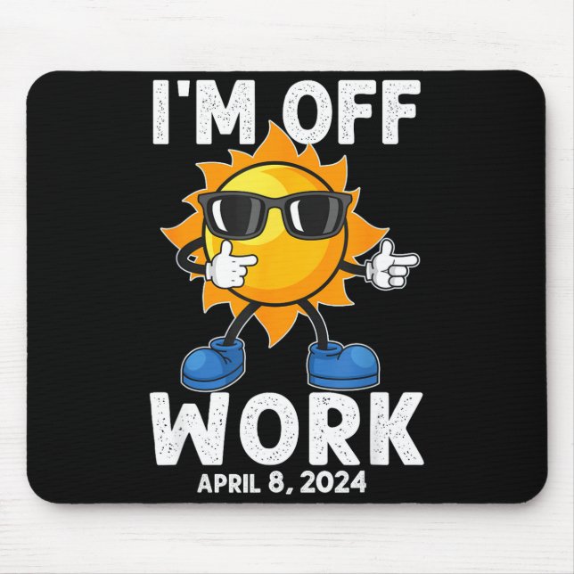 I'm Funny Solar Eclipse Sun Off Work Mouse Mat (Front)