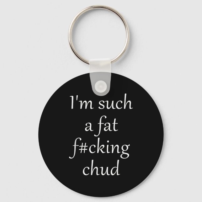 Im Funny Such Fat Fcking Chud Self Key Ring (Front)