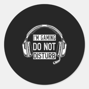 I'm Gaming Do Not Disturb Gaming For Teen Boys Men Classic Round Sticker