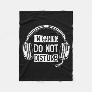 I'm Gaming Do Not Disturb Gaming For Teen Boys Men Fleece Blanket