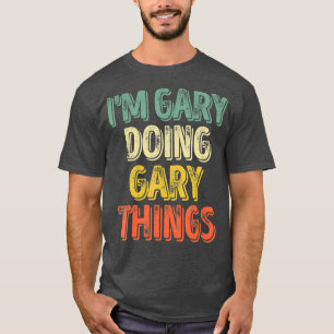 Im Gary Doing Gary Things Personalised First T-Shirt