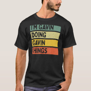 I'm Gavin Doing Gavin Things Funny Personalised Qu T-Shirt
