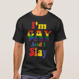 I'm Gay And I Slay Lgbtq  Gay Lesbian Pride T-Shirt